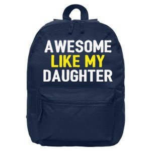 Awesome Like My Daughter Fathers Day Dad Joke Funny Awesome 16 in Basic Backpack