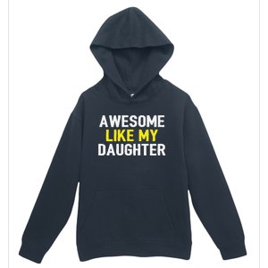 Awesome Like My Daughter Fathers Day Dad Joke Funny Awesome Urban Pullover Hoodie