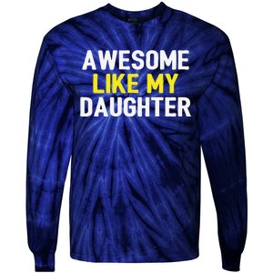 Awesome Like My Daughter Fathers Day Dad Joke Funny Awesome Tie-Dye Long Sleeve Shirt