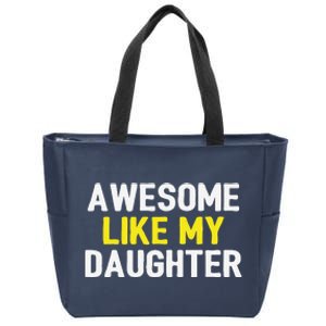 Awesome Like My Daughter Fathers Day Dad Joke Funny Awesome Zip Tote Bag