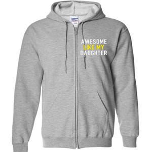 Awesome Like My Daughter Fathers Day Dad Joke Funny Awesome Full Zip Hoodie