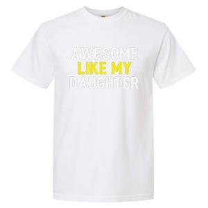 Awesome Like My Daughter Fathers Day Dad Joke Funny Awesome Garment-Dyed Heavyweight T-Shirt