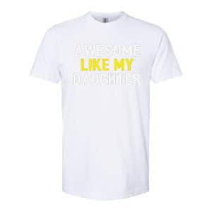 Awesome Like My Daughter Fathers Day Dad Joke Funny Awesome Softstyle CVC T-Shirt