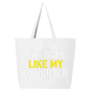 Awesome Like My Daughter Fathers Day Dad Joke Funny Awesome 25L Jumbo Tote