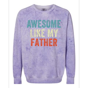 Awesome Like My Father Funny Daughter Son Fathers Day Colorblast Crewneck Sweatshirt