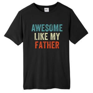 Awesome Like My Father Funny Daughter Son Fathers Day Tall Fusion ChromaSoft Performance T-Shirt