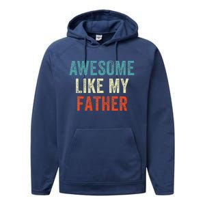 Awesome Like My Father Funny Daughter Son Fathers Day Performance Fleece Hoodie