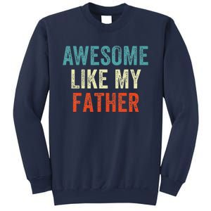 Awesome Like My Father Funny Daughter Son Fathers Day Sweatshirt