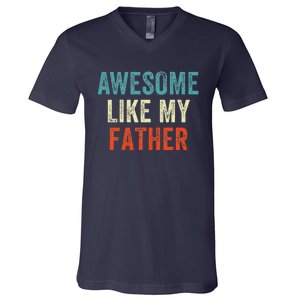 Awesome Like My Father Funny Daughter Son Fathers Day V-Neck T-Shirt