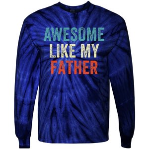 Awesome Like My Father Funny Daughter Son Fathers Day Tie-Dye Long Sleeve Shirt