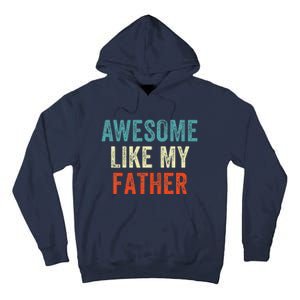 Awesome Like My Father Funny Daughter Son Fathers Day Tall Hoodie