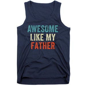 Awesome Like My Father Funny Daughter Son Fathers Day Tank Top