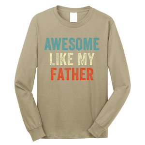 Awesome Like My Father Funny Daughter Son Fathers Day Long Sleeve Shirt