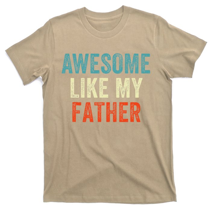 Awesome Like My Father Funny Daughter Son Fathers Day T-Shirt