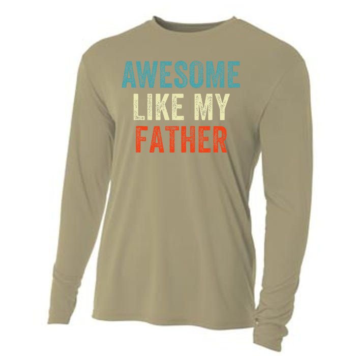 Awesome Like My Father Funny Daughter Son Fathers Day Cooling Performance Long Sleeve Crew