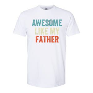 Awesome Like My Father Funny Daughter Son Fathers Day Softstyle CVC T-Shirt