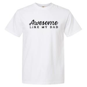 Awesome Like My Dad Funny Cool Daughter Son Fathers Day Garment-Dyed Heavyweight T-Shirt