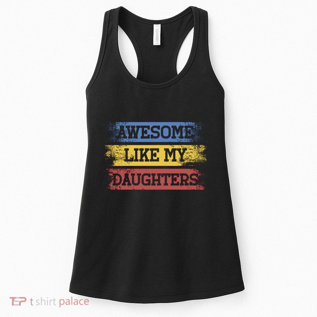Awesome Like My Daughtersparents Day Gift Women's Racerback Tank