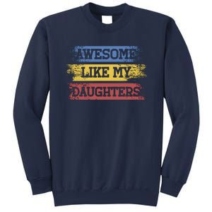 Awesome Like My Daughtersparents Day Gift Sweatshirt