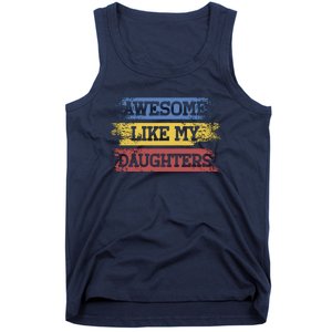 Awesome Like My Daughtersparents Day Gift Tank Top