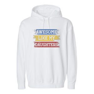 Awesome Like My Daughtersparents Day Gift Garment-Dyed Fleece Hoodie