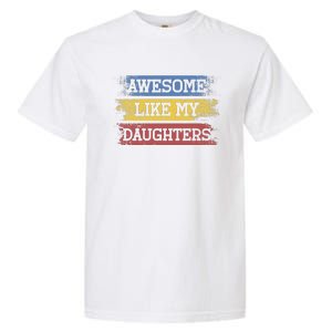 Awesome Like My Daughtersparents Day Gift Garment-Dyed Heavyweight T-Shirt