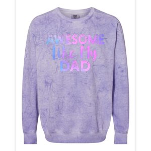 Awesome Like My Dad Funny Fathers Day For Daughter And Son Colorblast Crewneck Sweatshirt