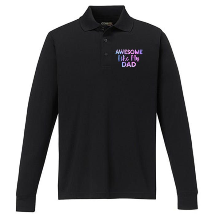 Awesome Like My Dad Funny Fathers Day For Daughter And Son Performance Long Sleeve Polo