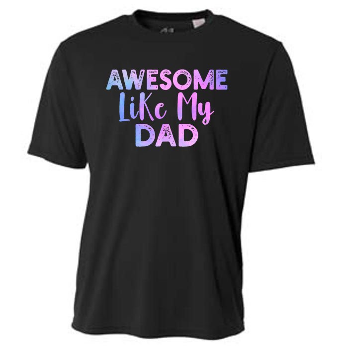 Awesome Like My Dad Funny Fathers Day For Daughter And Son Cooling Performance Crew T-Shirt