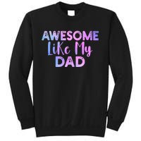 Awesome Like My Dad Funny Fathers Day For Daughter And Son Sweatshirt