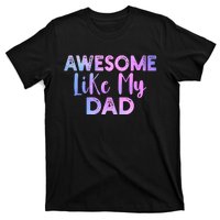 Awesome Like My Dad Funny Fathers Day For Daughter And Son T-Shirt