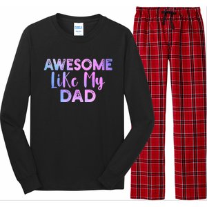 Awesome Like My Dad Funny Fathers Day For Daughter And Son Long Sleeve Pajama Set