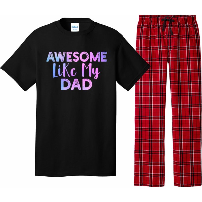 Awesome Like My Dad Funny Fathers Day For Daughter And Son Pajama Set