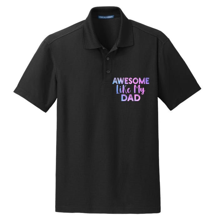 Awesome Like My Dad Funny Fathers Day For Daughter And Son Dry Zone Grid Polo