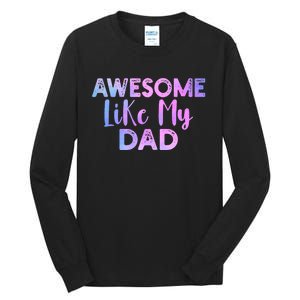 Awesome Like My Dad Funny Fathers Day For Daughter And Son Tall Long Sleeve T-Shirt