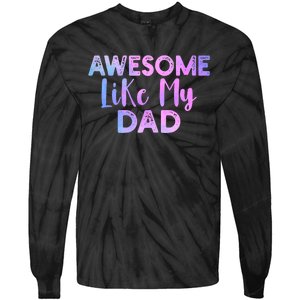 Awesome Like My Dad Funny Fathers Day For Daughter And Son Tie-Dye Long Sleeve Shirt