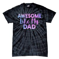 Awesome Like My Dad Funny Fathers Day For Daughter And Son Tie-Dye T-Shirt