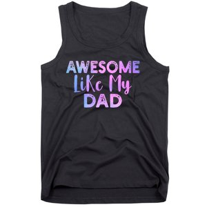 Awesome Like My Dad Funny Fathers Day For Daughter And Son Tank Top