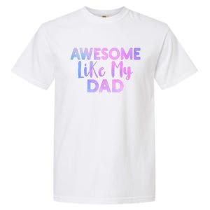 Awesome Like My Dad Funny Fathers Day For Daughter And Son Garment-Dyed Heavyweight T-Shirt