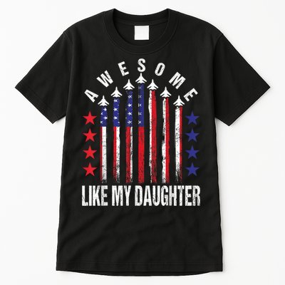 Awesome Like My Daughter Funny Fathers Day & 4th Of July Tall T-Shirt