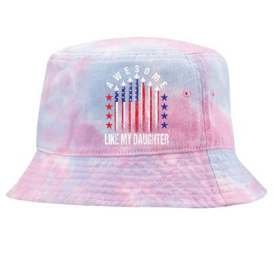 Awesome Like My Daughter Funny Fathers Day & 4th Of July Tie-Dyed Bucket Hat