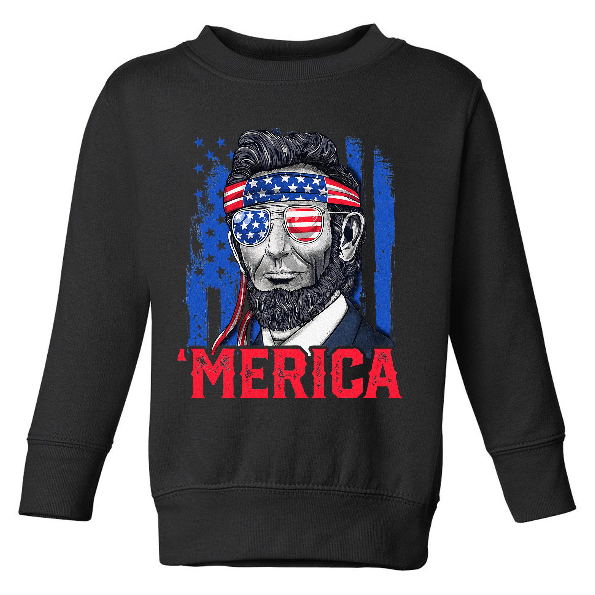Abraham Lincoln Merica 4th Of July American Flag Toddler Sweatshirt