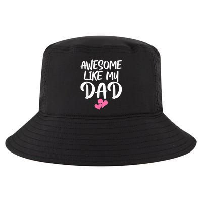 Awesome Like My Dad Daughter Dad And Son Matching Cool Comfort Performance Bucket Hat