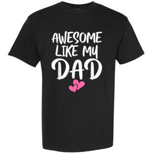 Awesome Like My Dad Daughter Dad And Son Matching Garment-Dyed Heavyweight T-Shirt