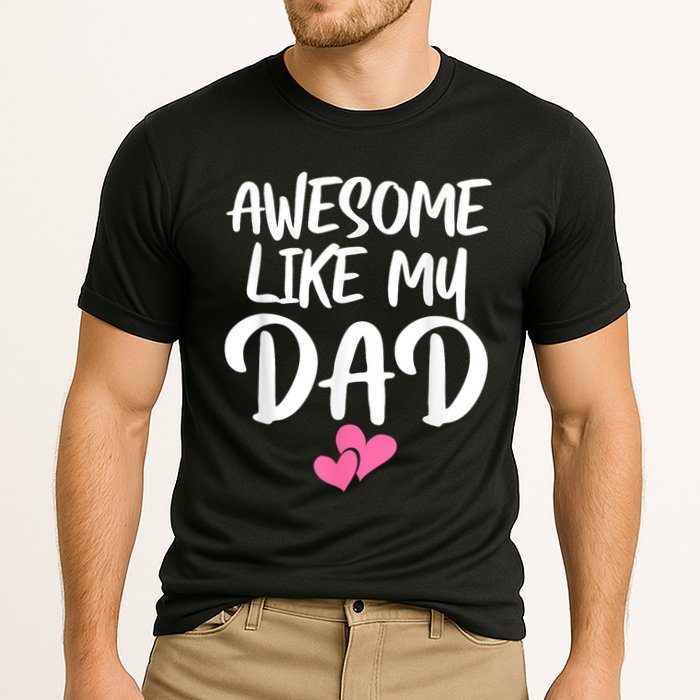 Awesome Like My Dad Daughter Dad And Son Matching Performance Shirt