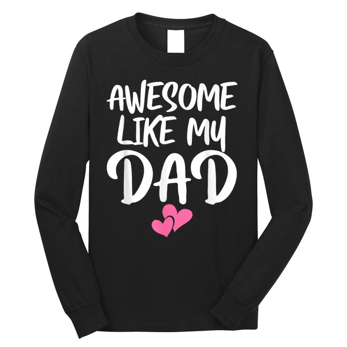 Awesome Like My Dad Daughter Dad And Son Matching Long Sleeve Shirt