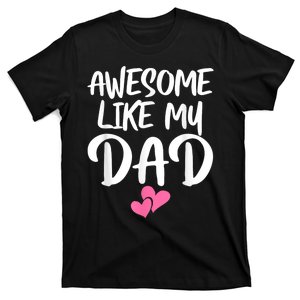 Awesome Like My Dad Daughter Dad And Son Matching T-Shirt