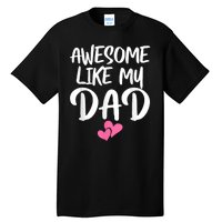 Awesome Like My Dad Daughter Dad And Son Matching Tall T-Shirt