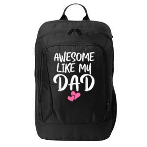 Awesome Like My Dad Daughter Dad And Son Matching City Backpack