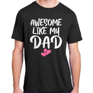 Awesome Like My Dad Daughter Dad And Son Matching Adult ChromaSoft Performance T-Shirt